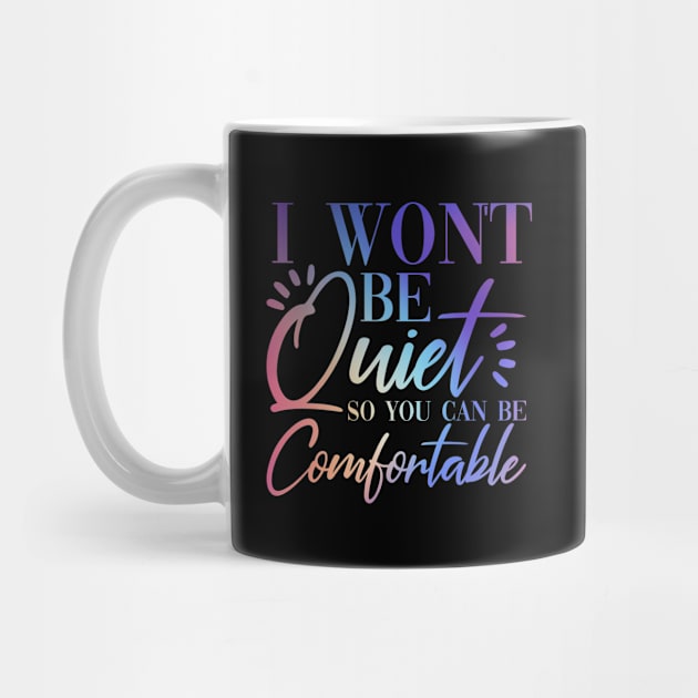 I Won't Be Quiet So You Can be Comfortable Purple Pink Rainbow by teevisionshop